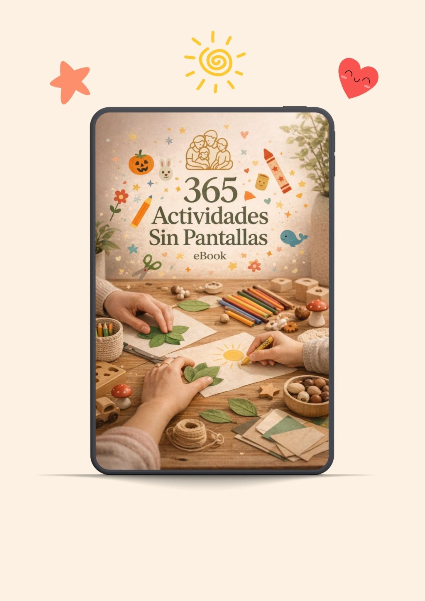 365 Actividades Sin Pantallas Para cortar la pantalla y tener una idea lista cuando no sabés qué hacer.